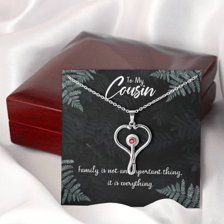 To My Cousin, Family Is Not An Important Thing, Its Everything Stethoscope Necklace Embellished with Red Crystal