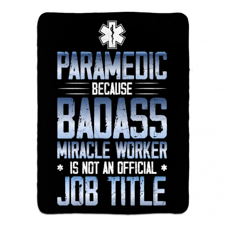 Paramedic Because Badass Miracle Worker Sherpa Fleece Blanket 60x80