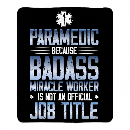 Paramedic Because Badass Miracle Worker Sherpa Fleece Blanket 50x60