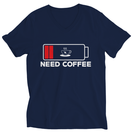 Need Coffee V Neck Shirt