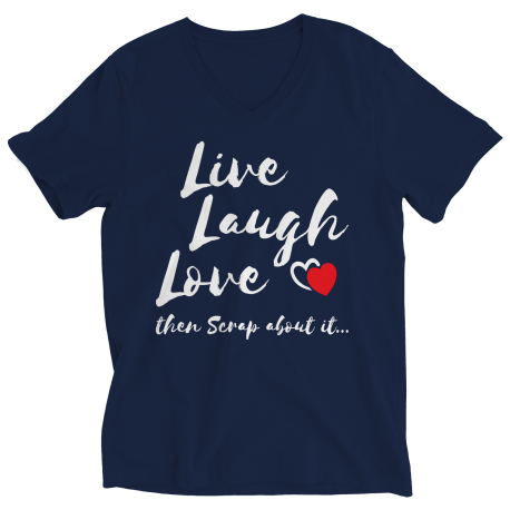 Live Laugh Love Then Scrap About It Saying V Neck Shirt