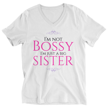 Im Not Bossy Im Just A Big Sister V Neck Shirt