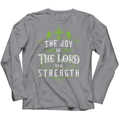 The Joy Of The Lord Long Sleeve Shirt