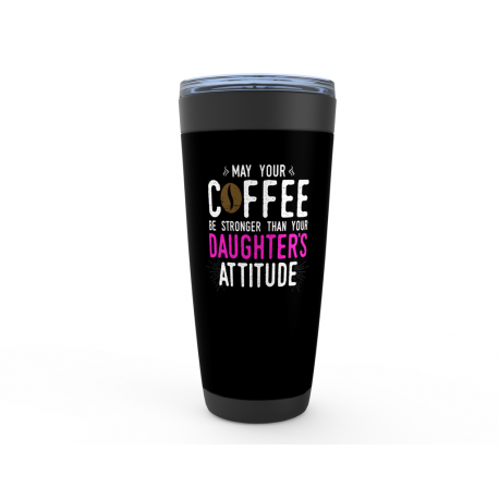 May Your Coffee Be Stronger Than Your Daughter Viking Tumbler