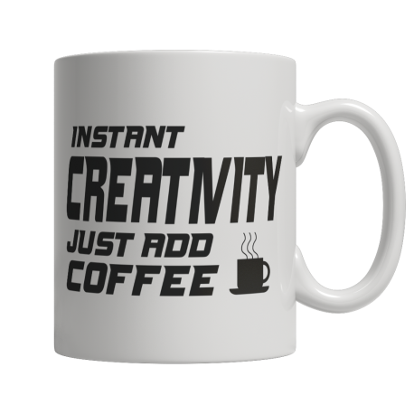 Limited Edition - Instant Creativity Just Add Coffee! Male
