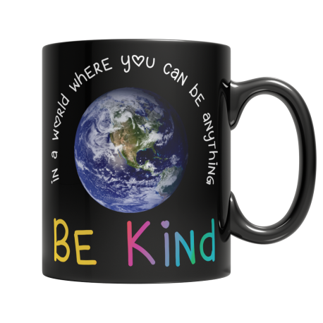 In a world where you can be anything, Be kind