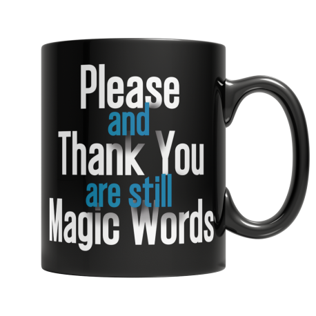 Please and Thank You Are Still Magic Words