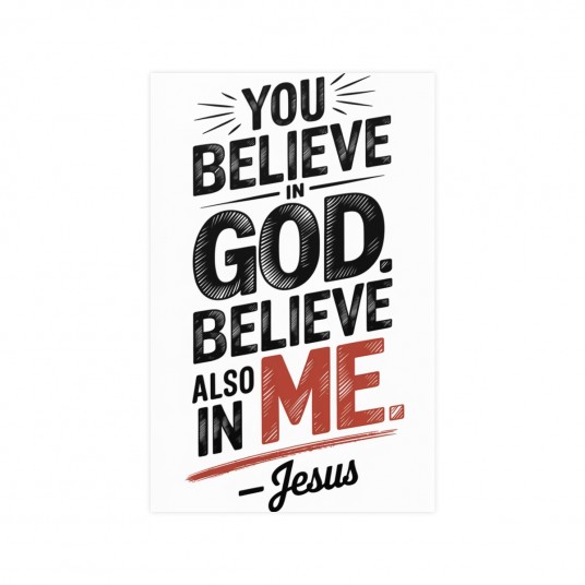 You Believe in God Believe Also in Me -Minimalist Jesus Quote Poster   Vertical Matte Art Prints for Home Decor  Christian Wall 