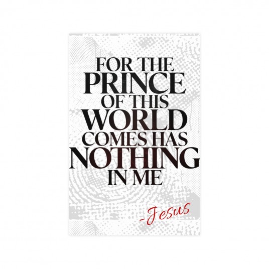 For the Prince of this World comes and Had nothing in me- Minimalist Jesus Quote Poster   Vertical Matte Art Prints for Home Dec