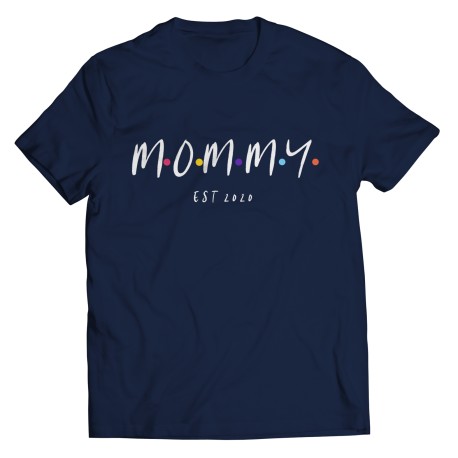 Mommy Est 2020 Friends White font T-shirt  for  Mom