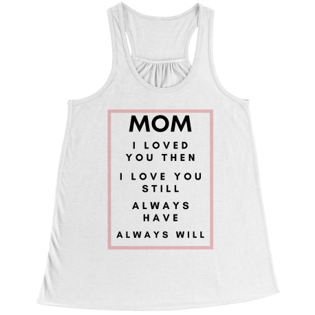 Mom I Loved You Then Racerback Vest/Tank Top for Mom