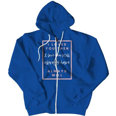 I Loved You Then Zipper Hoodie for Mom