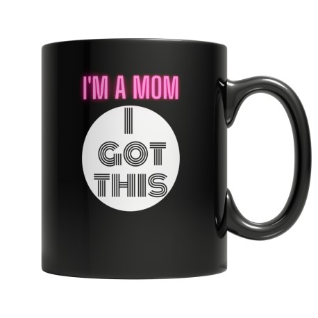 Buy this great I'm a Mom, I got This Fun Black 11oz Mug for Mom. They are perfect Gifts for Mom for Christmas, Birthdays, Mother