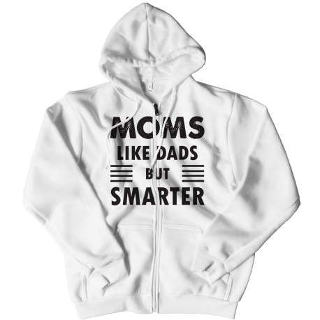 Moms Like Dads But Smarter Zipper Hoodie for Mom. They are perfect Gifts for Mom for Christmas, Birthdays, Mother's Day or Anniv