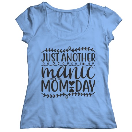 Manic Mom Day Ladies T-Shirt  for Mom. They are perfect Gifts for Mom for Christmas, Birthdays, Mother's Day or Anniversary