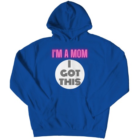 I'm A Mom I Got This Hoodie  for  Mom. They are perfect Gifts for Mom for Christmas, Birthdays, Mother's Day or Anniversary