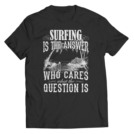 Limited Edition - Surfing is The Answer Unisex T-shirt