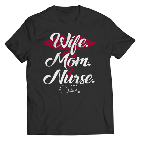 Wife Mom Nurse  - Unisex Tee Shirt