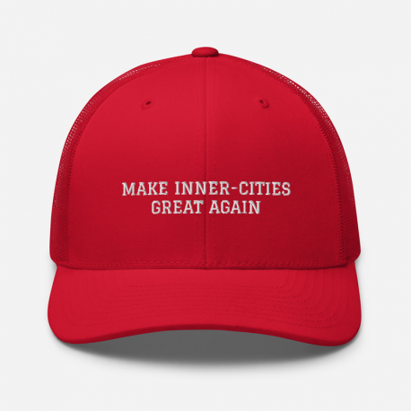 MAKE INNER-CITIES GREAT AGAIN Trucker Cap