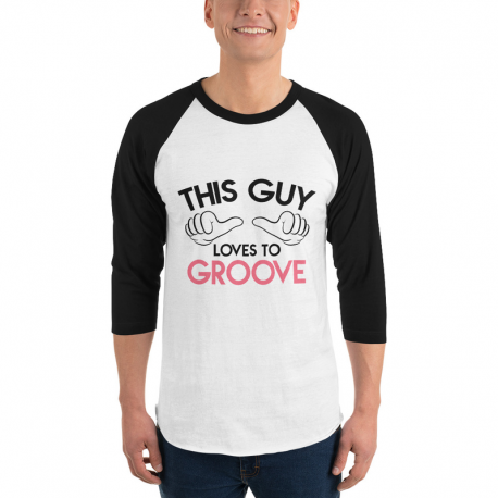 This guy Loves to Groove 3/4 sleeve raglan shirt L