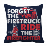 Limited Edition - Forget The Firetruck Ride The Firefighter
