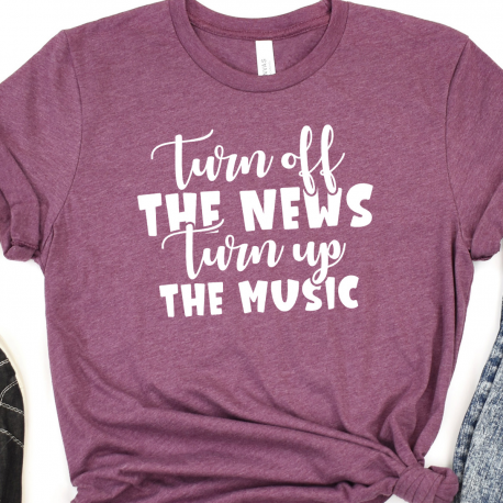 Turn Off The News Turn On The Music Tee