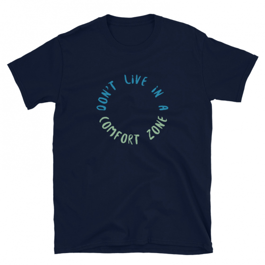 Don't Live in a Comfort Zone - Short-Sleeve Unisex (Genderless) T-Shirt