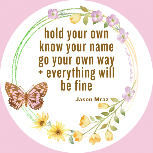 hold your own, know your name, go your own way + everything will be fine - round re~minder sticker