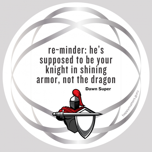 Toxic Relationships - he's supposed to be your knight in shining armor, not the dragon - round re~minder magnet