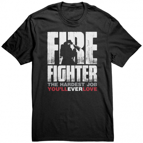 Firefighter The Hardest Job You ll Ever Love District Unisex T-Shirt