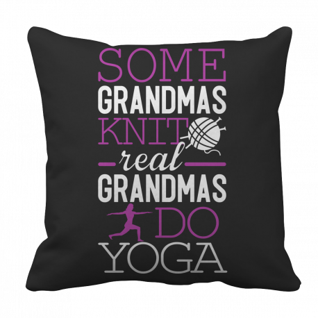 Limited Edition - Some Grandmas Knit Real Grandmas Do Yoga