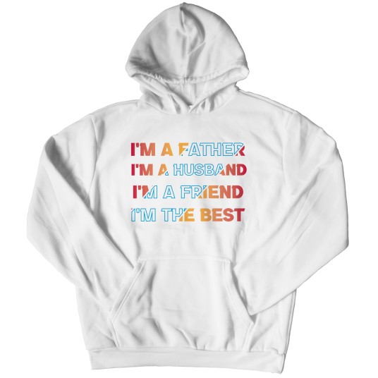 Im A Father Im A Husband Im A Friend Im The Best.