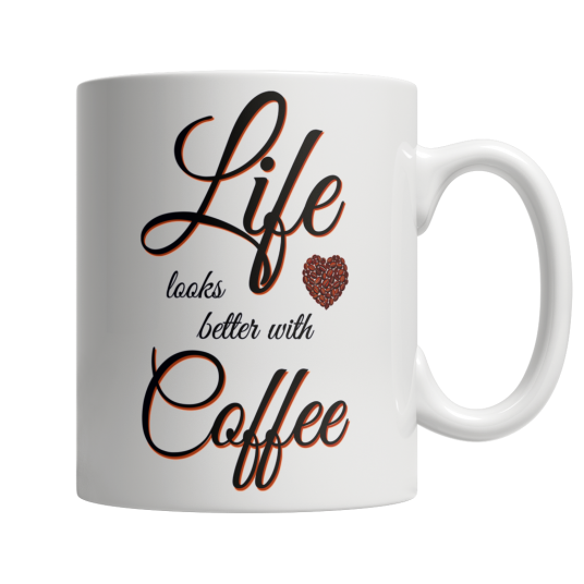 Life Looks Better With Coffee