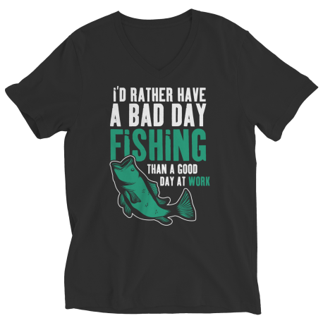 I'd Rather Have A Bad Day Fishing