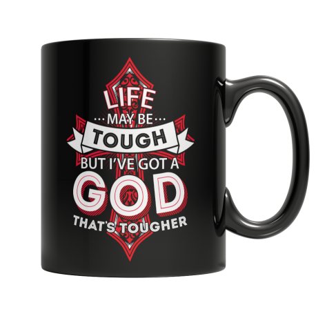 Life May Be Tough But I've Got A God That's Tougher