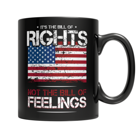 It's The Bill of Rights Not The Bill of Feelings