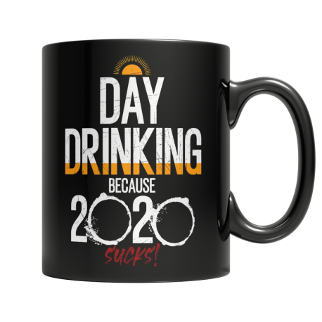 Day Drinking Because 2020