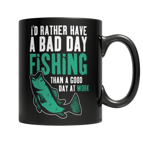 I'd Rather Have A Bad Day Fishing