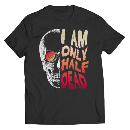 i am only half dead