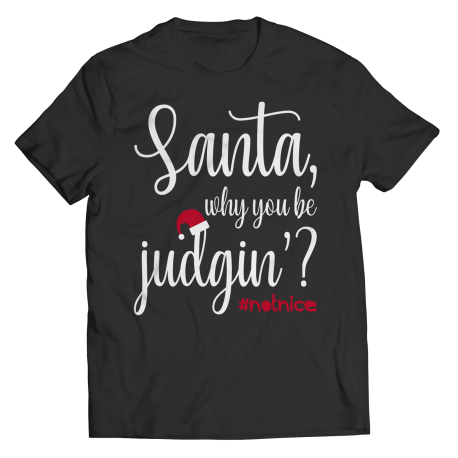 Santa Why You Be Judgin'