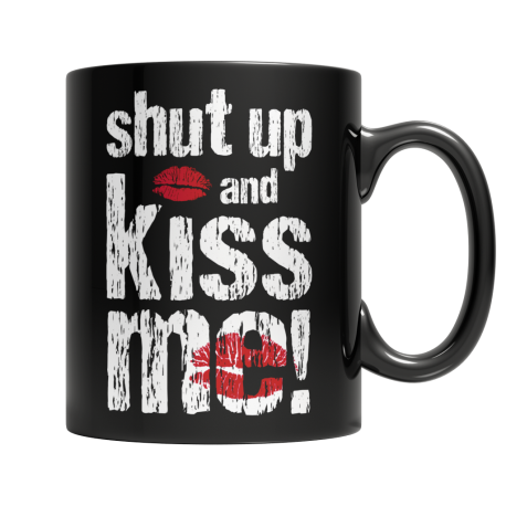 Shut Up And Kiss Me