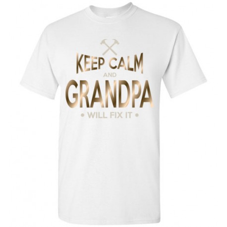 Keep Calm Grandpa will fix it