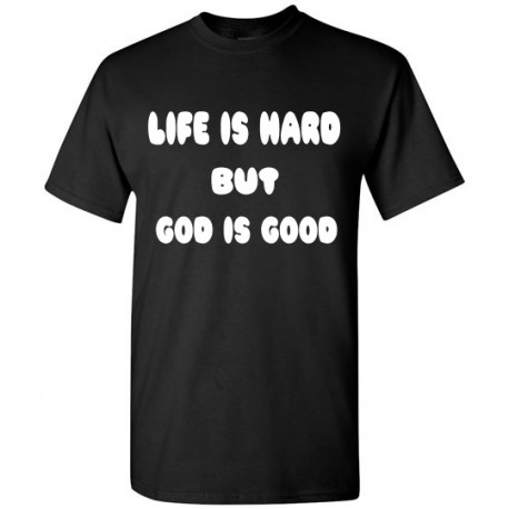 Life is Hard but God is Good