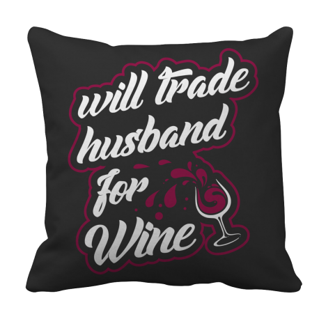 Will Trade Husband For Wine