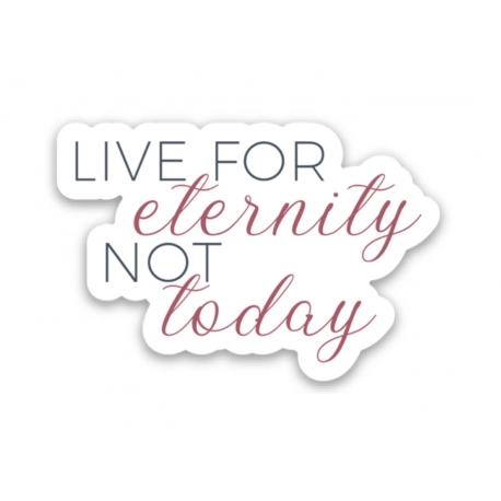 Live for Eternity Sticker