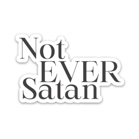 Not EVER Satan Sticker