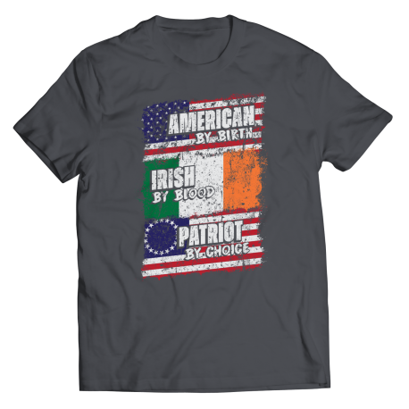 American By Birth Irish By Blood Patriot By Choice