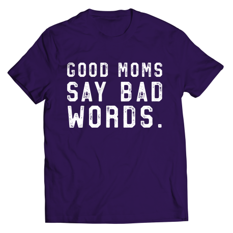 Good Mom Say Bad Words