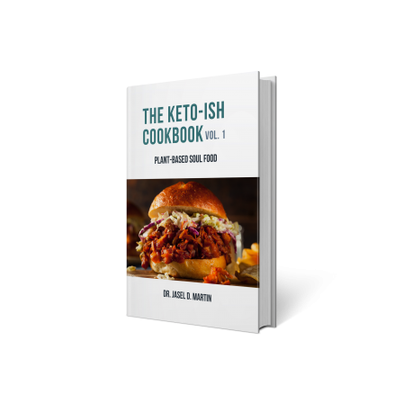 The Keto-ish Cookbook Volume 1: Plant-Based Soul Food