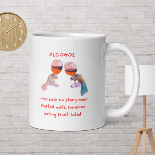 White glossy mug .... Alcohol Because ...